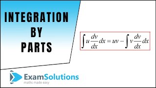 How to do integration by parts | ExamSolutions