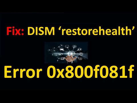 How to Fix: DISM ‘restorehealth’ error 0x800f081f in Windows 10