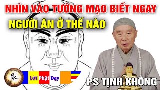 Phật Dạy Nhìn Vào TƯỚNG MẠO Là Biết Ngay Người Ăn Ở Thế Nào - PS Tịnh Không | Phật Pháp Nhiệm Màu