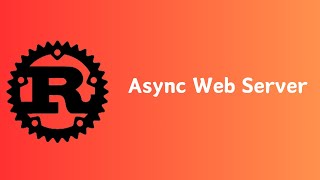 Rust | Async | Build an Async Web Server | Asynchronous | Tutorial 16