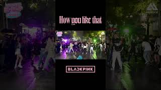 [K-POP IN PUBLIC] BLACKPINK - How You Like That | RANDOM PLAY DANCE #kpopinpublic #BLACKPINK #HYLT