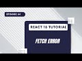React 18 Tutorial - Fetch Error