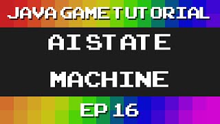 Java Game Tutorial: Ep 16 - AI State Machine