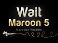 Maroon 5 - Wait (Karaoke Version)
