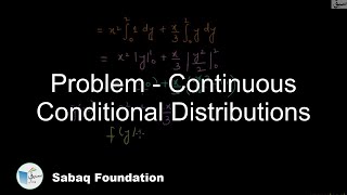 Problem - Continuous Conditional Distributions, Statistics Lecture | Sabaq.pk