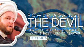 Ep.6: Power Against the Devil -  Surah al-Mulk: Verse 5 – Shaykh Dr. Usama Al-Atar