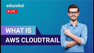 What is AWS CloudTrail | CloudTrail in AWS | AWS CloudTrail Demo | Edureka Live