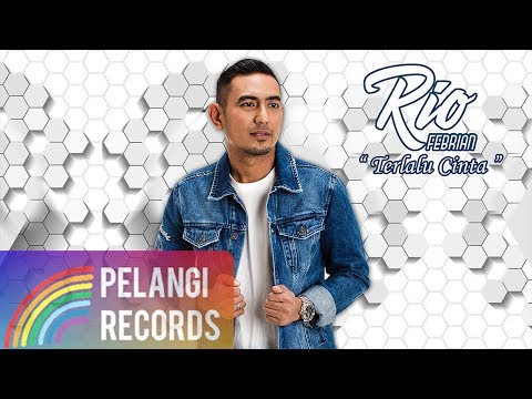 Rio Febrian Terlalu Cinta