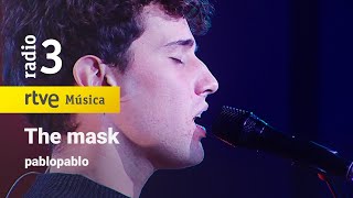 pablopablo - “The mask” | Conciertos de Radio 3 (2022)