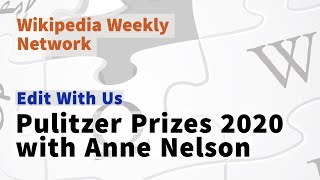 Wikipedia Weekly - Pulitzer Prizes 2020 with Anne Nelson