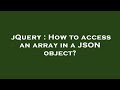 jQuery : How to access an array in a JSON object?