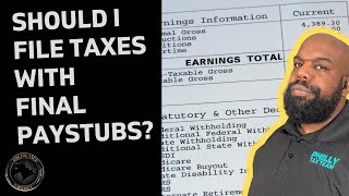 Can I File My Taxes W/ My Last Pay Stub?