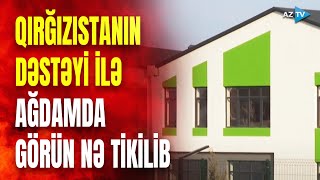 Qırğızıstanın Ağdama ərməğanı: möhtəşəm binadan EKSKLÜZİV GÖRÜNTÜLƏR