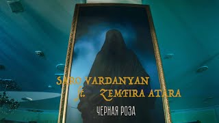 Zemfira Atara \u0026 Saro Vardanyan - Черная роза // Chernaya Roza