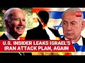 U.S. Official Helping Iran? American Insider 'Leaks' Israel's Tehran Attack Plan | Details