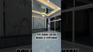 Kata siapa gak ada Rumah Mewah Di Pontianak!! yang ini aja belum diisi perabot sudah Kerena!!