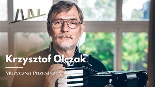 Akordeon w życiu i twórczości Krzysztofa Olczaka | Muzyczna Przestrzeń #6 | Akordeonowy Notes