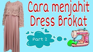 Cara Menjahit Dress Brokat |Part 2|