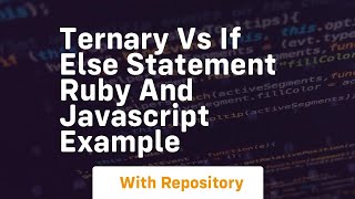 Ternary vs if else statement ruby and javascript example