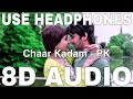 Chaar Kadam (8D Audio) || PK || Shaan || Shreya Ghoshal || Sushant Singh Rajput, Anushka Sharma