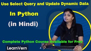 How to Use Select Query & Update Dynamic Data in Python | Video Tutorial in Hindi | LearnVern