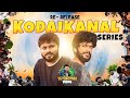 Kodaikanal Series Re-release Full Movie 🔥 | 4K | Vj siddhu vlogs