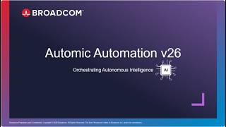 Automic Automation v26: Orchestrating Autonomous Intelligence