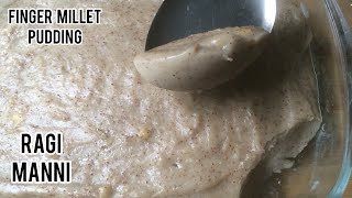 Ragi manni recipe | ರಾಗಿ ಹಾಲುಬಾಯಿ |  finger millet pudding | ragi halbai recipe