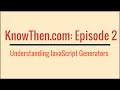 Understanding Javascript Generators