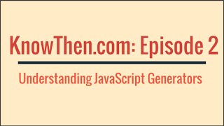 Understanding Javascript Generators