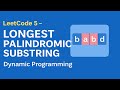 LeetCode 5 | Longest Palindromic Substring | Dynamic Programming & Expand Around Center Explained