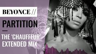 Beyonce | Partition (The "Chauffeur" Extended Mix)