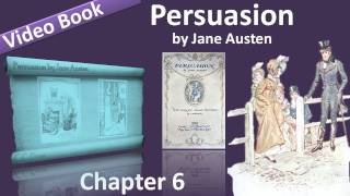 Chapter 06 - Persuasion by Jane Austen