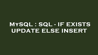 MySQL : SQL - IF EXISTS UPDATE ELSE INSERT