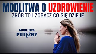 Potężna modlitwa o uzdrowienie i uwolnienie od choroby