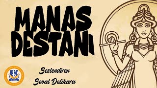 Manas Destanı - Kırgızlar (Sesli Kitap 1.Parça) (Seval Delikara)