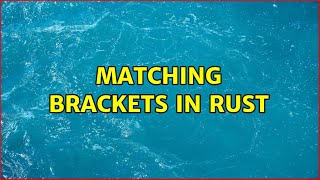 Matching brackets in Rust