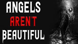 "Angels Aren't Beautiful" Scary Stories | Creepypasta | Nosleep Stories