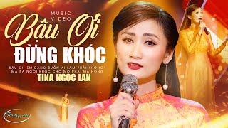 BẬU ƠI ĐỪNG KHÓC - PHI NHUNG | Sáng tác: Hamlet Trương | TINA NGỌC LAN COVER