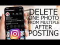 How to Delete One Photo From Multiple Photos on Instagram After Posting (2024)