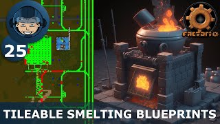 TILEABLE SMELTING BLUEPRINTS -  Step 25: Factorio Megabase (Step-By-Step)