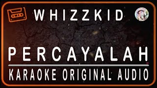 WHIZZKID - PERCAYALAH - KARAOKE ORIGINAL AUDIO