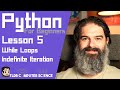 Python Tutorial For Beginners - Lesson 5 - WHILE Loops