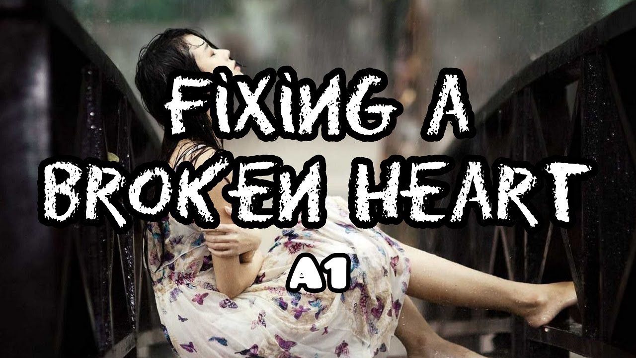 Fixing A Broken Heart Lyrics A1 Youtube Music