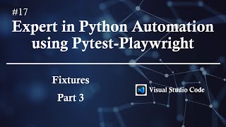 #17 | Pytest Fixtures - Part 3 | Expert in Python Automation using Pytest-Playwright