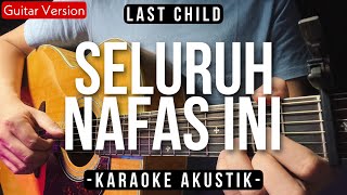 Seluruh Nafas Ini (Karaoke Akustik) - Last Child (Tami Aulia Karaoke Version)