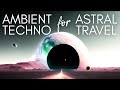 Portals | Ambient Techno for Astral Travel | Shamanic Journey