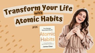 Transform Your Life with Atomic Habits: A Practical Guide to Creating Lasting Change