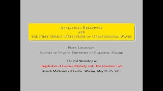 Sing18: Analytical relativity and the first direct detections of gw.... by Piotr Jaranowski