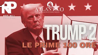 Red Pill Atlantico: Trump 2, le prime 100 ore